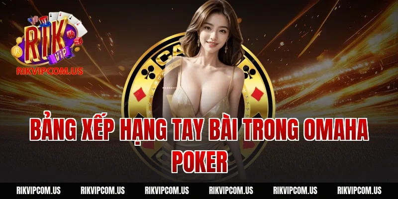 Bảng xếp hạng tay bài trong Omaha Poker