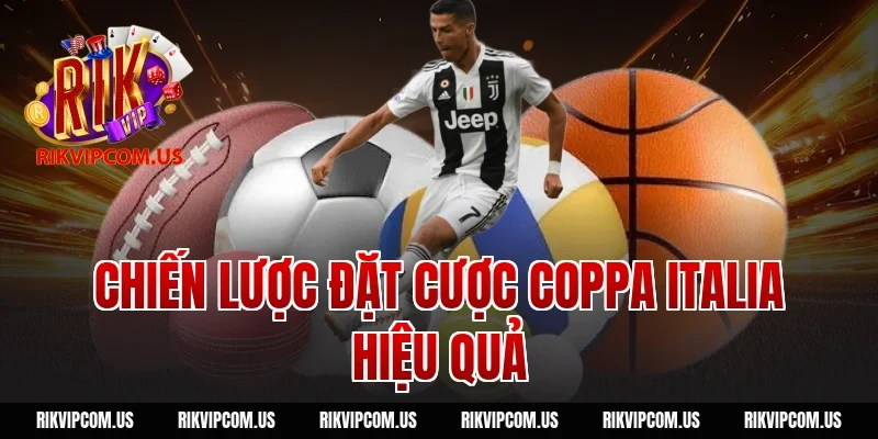 Chiến lược đặt cược Coppa Italia hiệu quả